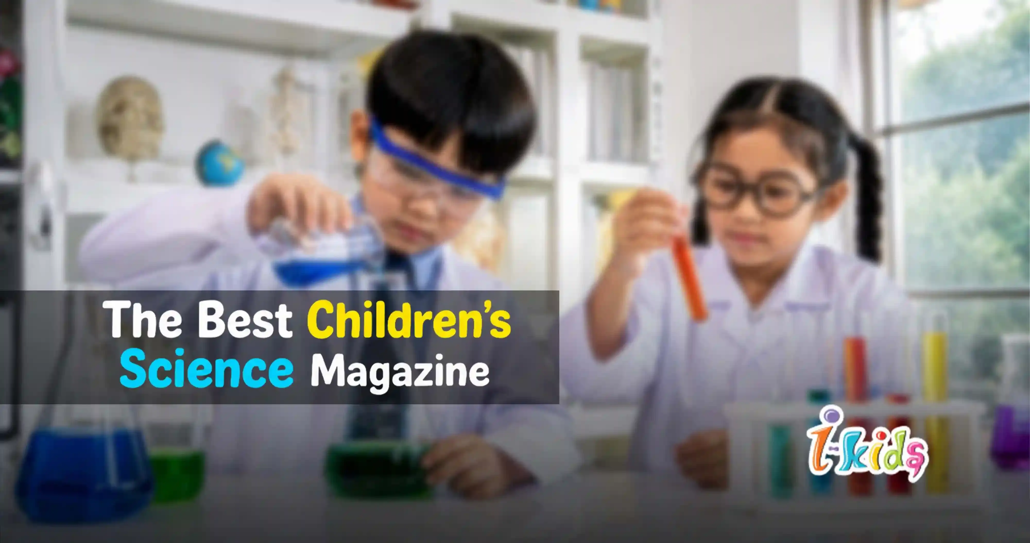 Sci-Kids -The Best Children’s Science Magazine